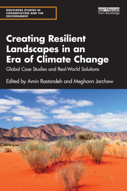 Creating Resilient Landscapes in an Era of Climate Change : Global Case Studies and Real-World Solutions, Paperback / softback Book