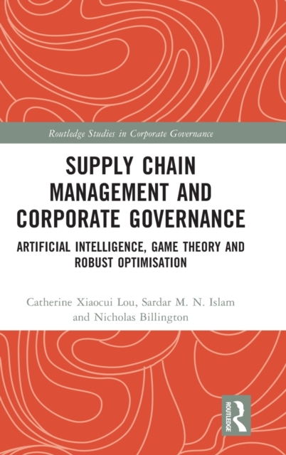 Supply Chain Management and Corporate Governance : Artificial Intelligence, Game Theory and Robust Optimisation, Hardback Book