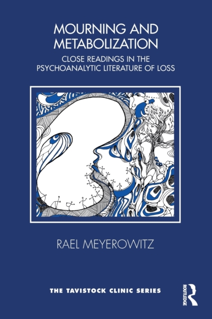 Mourning and Metabolization : Close Readings in the Psychoanalytic Literature of Loss, Paperback / softback Book