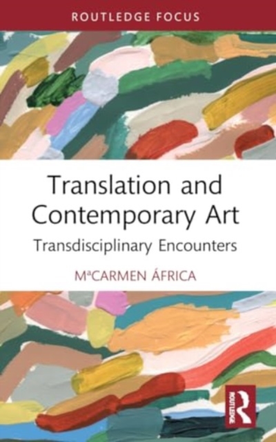 Translation and Contemporary Art : Transdisciplinary Encounters, Paperback / softback Book