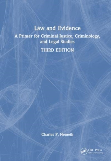 Law and Evidence : A Primer for Criminal Justice, Criminology, and Legal Studies, Hardback Book