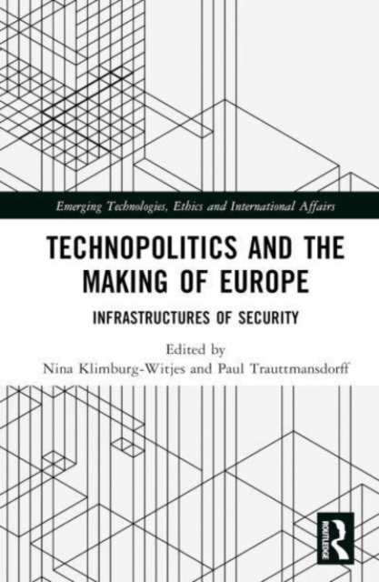 Technopolitics and the Making of Europe : Infrastructures of Security, Hardback Book