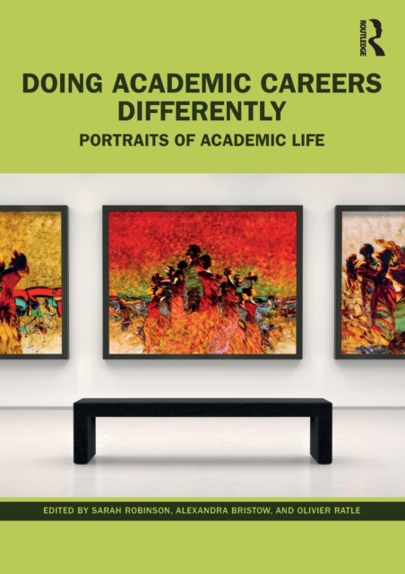 Doing Academic Careers Differently : Portraits of Academic Life, Paperback / softback Book