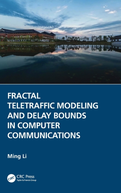Fractal Teletraffic Modeling and Delay Bounds in Computer Communications, Hardback Book