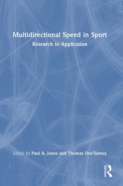 Multidirectional Speed in Sport : Research to Application, Hardback Book