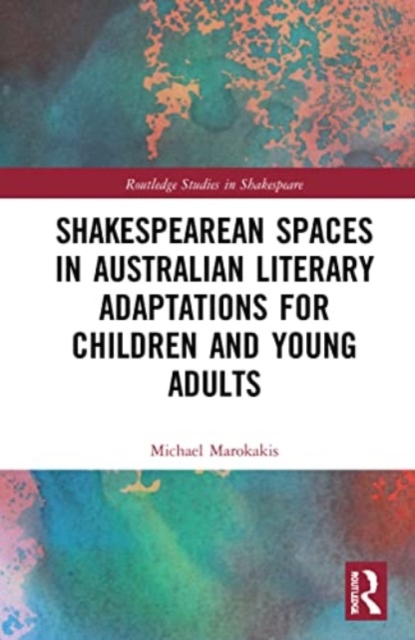 Shakespearean Spaces in Australian Literary Adaptations for Children and Young Adults, Paperback / softback Book