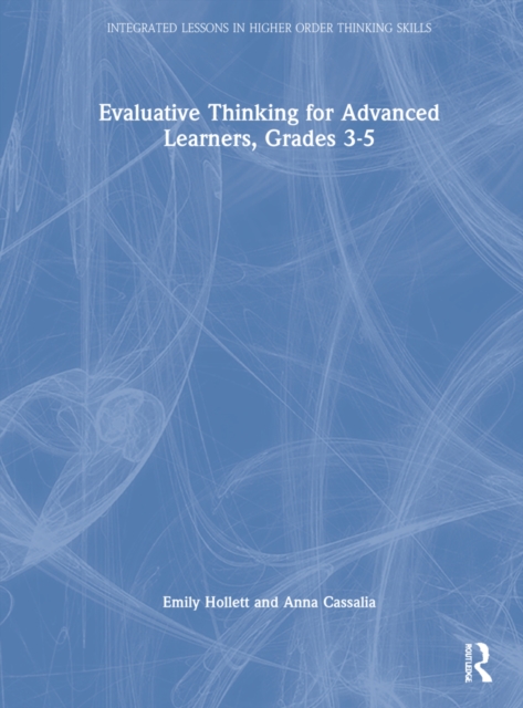 Evaluative Thinking for Advanced Learners, Grades 3–5, Hardback Book