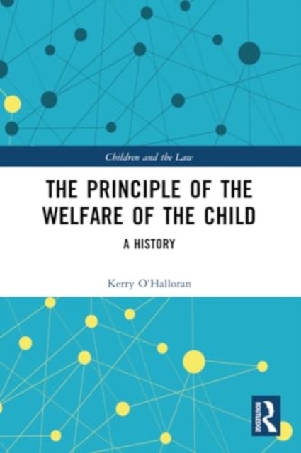 The Principle of the Welfare of the Child : A History, Paperback / softback Book