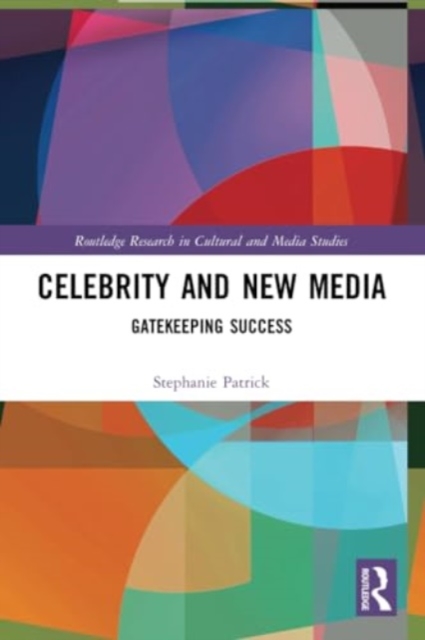 Celebrity and New Media : Gatekeeping Success, Paperback / softback Book