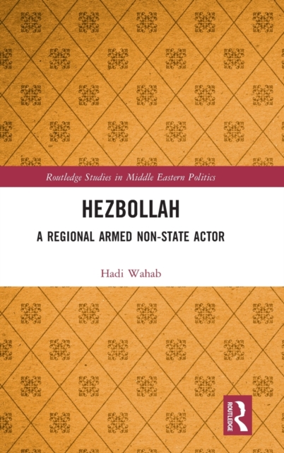 Hezbollah : A Regional Armed Non-State Actor, Hardback Book
