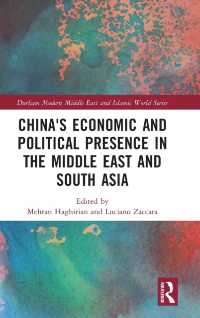 China's Economic and Political Presence in the Middle East and South Asia, Hardback Book