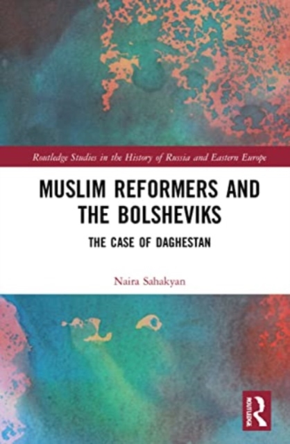 Muslim Reformers and the Bolsheviks : The Case of Daghestan, Paperback / softback Book