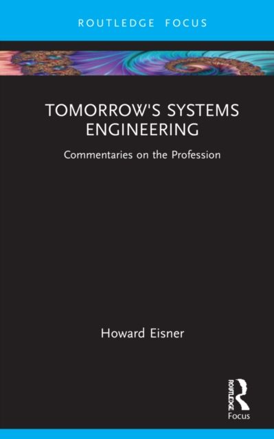 Tomorrow's Systems Engineering : Commentaries on the Profession, Hardback Book