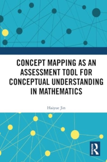 Concept Mapping as an Assessment Tool for Conceptual Understanding in Mathematics, Paperback / softback Book