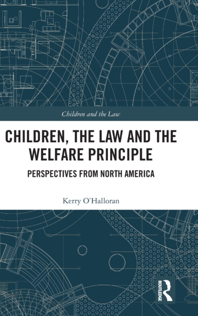 Children, the Law and the Welfare Principle : Perspectives from North America, Hardback Book