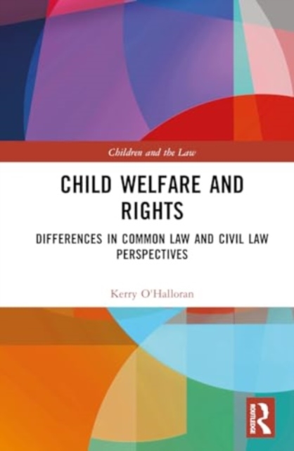 Child Welfare and Rights : Differences in Common Law and Civil Law Perspectives, Hardback Book