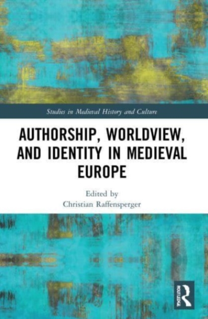 Authorship, Worldview, and Identity in Medieval Europe, Paperback / softback Book