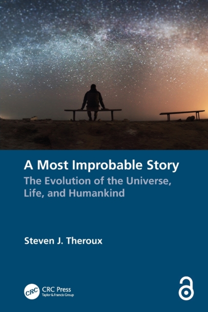 A Most Improbable Story : The Evolution of the Universe, Life, and Humankind, Paperback / softback Book