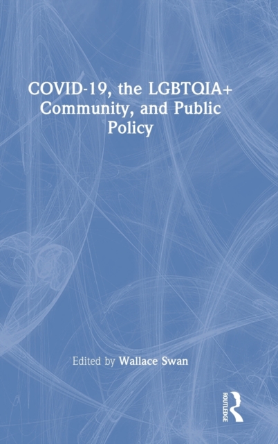 COVID-19, the LGBTQIA+ Community, and Public Policy, Hardback Book