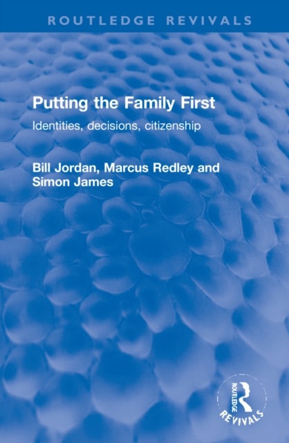 Putting the Family First : Identities, decisions, citizenship, Hardback Book