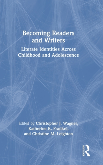 Becoming Readers and Writers : Literate Identities Across Childhood and Adolescence, Hardback Book