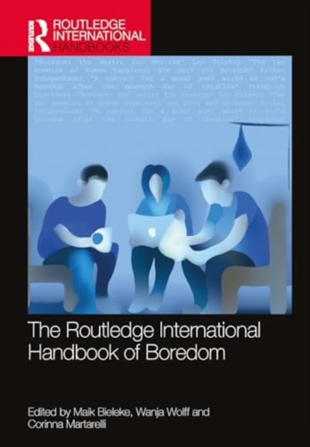 The Routledge International Handbook of Boredom, Hardback Book