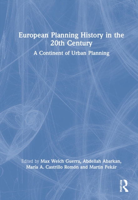 European Planning History in the 20th Century : A Continent of Urban Planning, Hardback Book