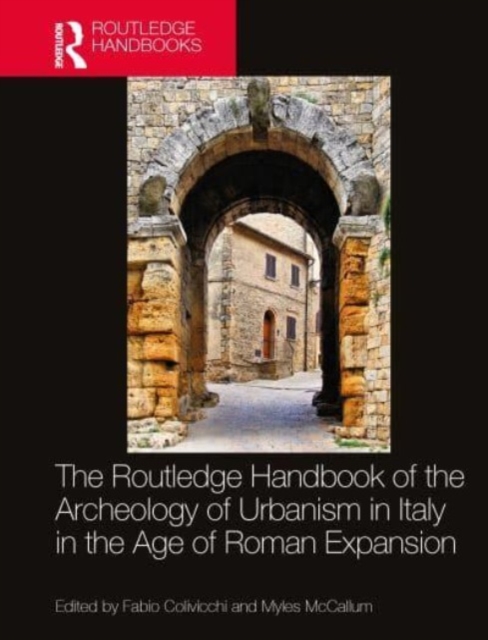 The Routledge Handbook of the Archaeology of Urbanism in Italy in the Age of Roman Expansion, Hardback Book