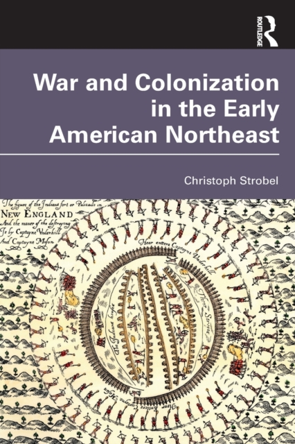 War and Colonization in the Early American Northeast, Paperback / softback Book