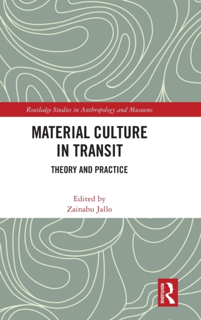 Material Culture in Transit : Theory and Practice, Hardback Book