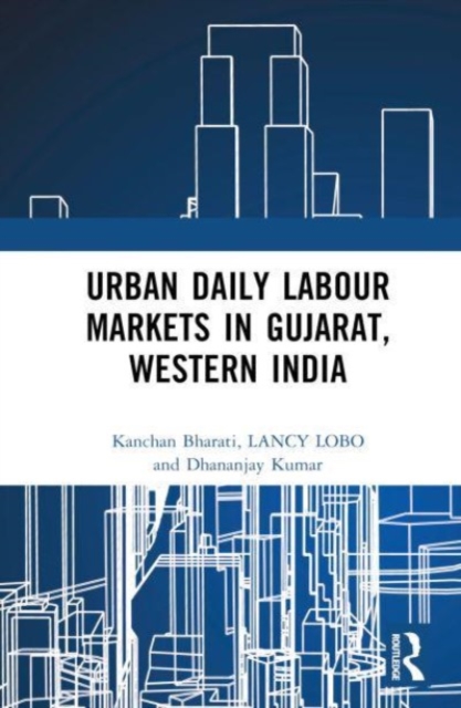 Urban Daily Labour Markets in Gujarat, Western India, Hardback Book