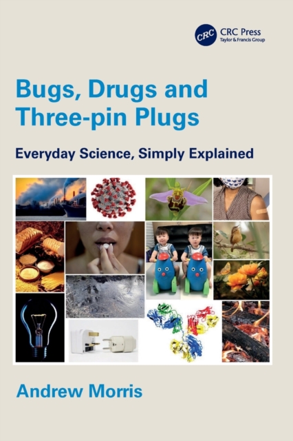 Bugs, Drugs and Three-pin Plugs : Everyday Science, Simply Explained, Paperback / softback Book