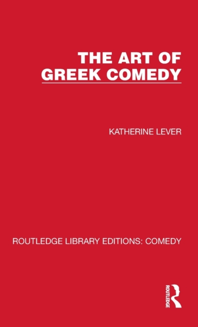 The Art of Greek Comedy, Hardback Book