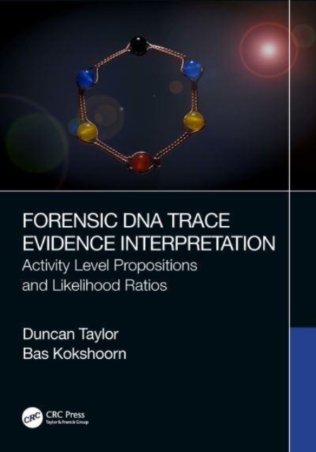 Forensic DNA Trace Evidence Interpretation : Activity Level Propositions and Likelihood Ratios, Paperback / softback Book