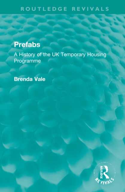 Prefabs : A History of the UK Temporary Housing Programme, Hardback Book