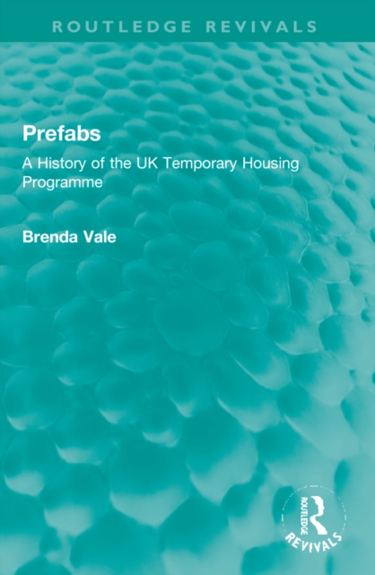 Prefabs : A History of the UK Temporary Housing Programme, Paperback / softback Book