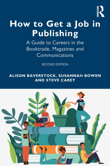 How to Get a Job in Publishing : A Guide to Careers in the Booktrade, Magazines and Communications, Paperback / softback Book