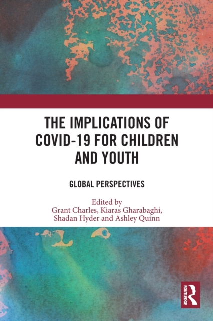 The Implications of COVID-19 for Children and Youth : Global Perspectives, Hardback Book