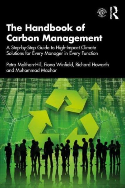 The Handbook of Carbon Management : A Step-by-Step Guide to High-Impact Climate Solutions for Every Manager in Every Function, Paperback / softback Book