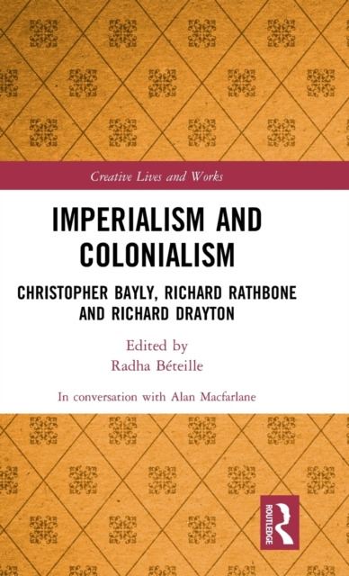 Imperialism and Colonialism : Christopher Bayly, Richard Rathbone and Richard Drayton, Hardback Book