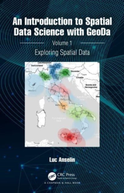 An Introduction to Spatial Data Science with GeoDa : Volume 1: Exploring Spatial Data, Hardback Book