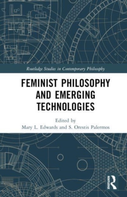 Feminist Philosophy and Emerging Technologies, Hardback Book