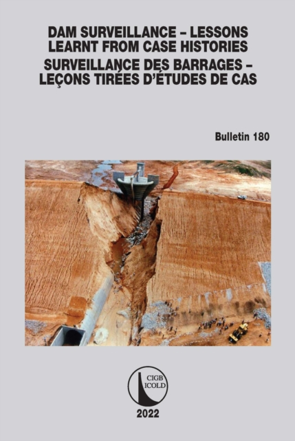 Dam Surveillance – Lessons Learnt From Case Histories / Surveillance des Barrages – Lecons Tirees d’Etudes de cas : Bulletin 180, Paperback / softback Book