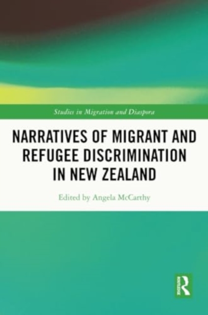 Narratives of Migrant and Refugee Discrimination in New Zealand, Paperback / softback Book