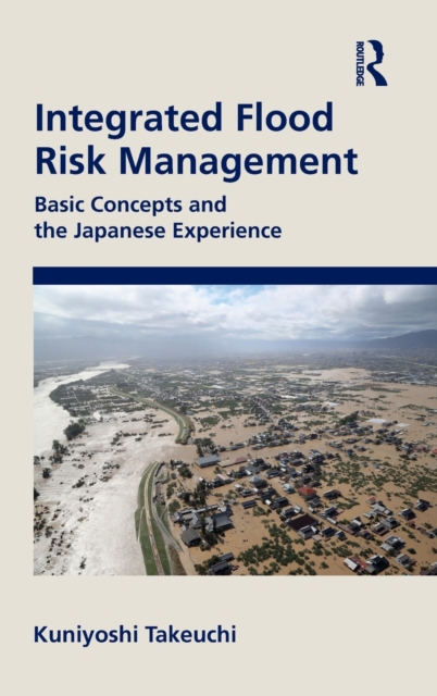 Integrated Flood Risk Management : Basic Concepts and the Japanese Experience, Hardback Book