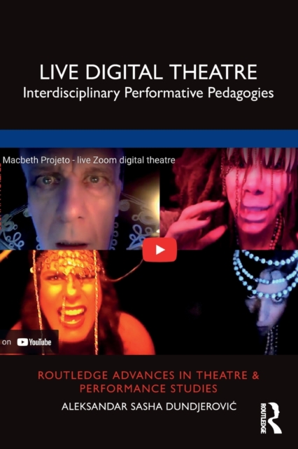 Live Digital Theatre : Interdisciplinary Performative Pedagogies, Paperback / softback Book