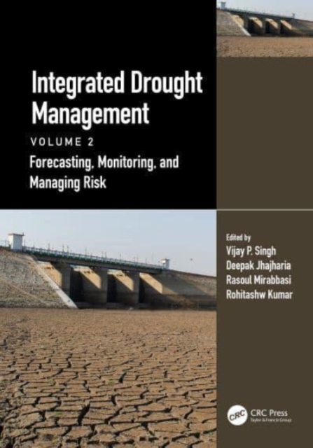 Integrated Drought Management, Volume 2 : Forecasting, Monitoring, and Managing Risk, Hardback Book