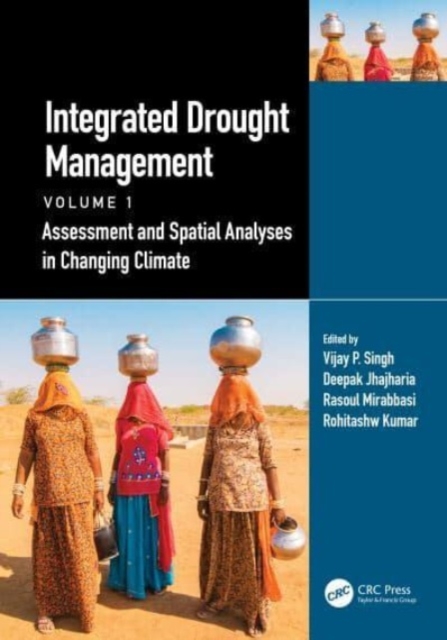 Integrated Drought Management, Volume 1 : Assessment and Spatial Analyses in Changing Climate, Hardback Book