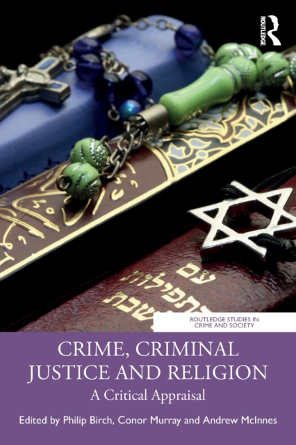 Crime, Criminal Justice and Religion : A Critical Appraisal, Paperback / softback Book