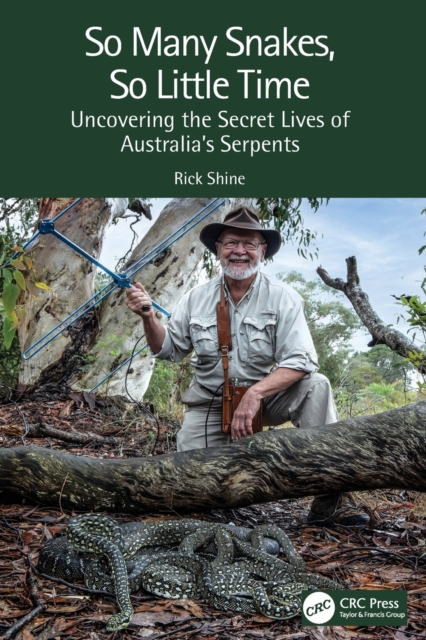 So Many Snakes, So Little Time : Uncovering the Secret Lives of Australia’s Serpents, Paperback / softback Book